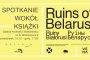 Сёння сустрэча з аўтарамі кнігі “Руіны Беларусі” + анлайн